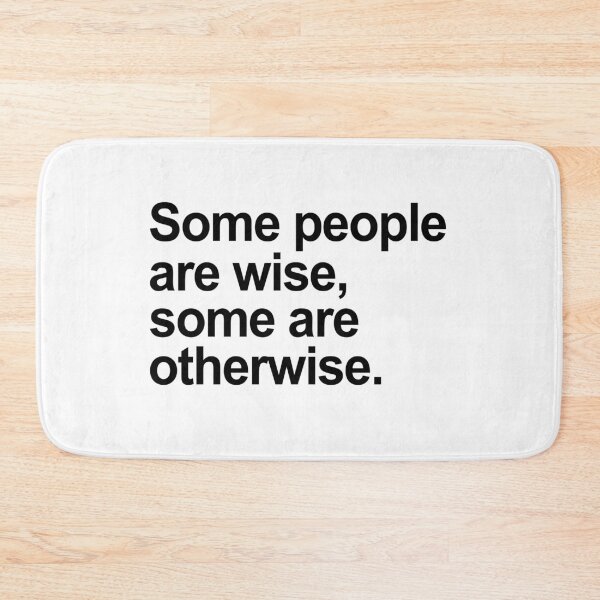 Item preview, Some People Are Wise, Some Are Otherwise designed and sold by allysmar.