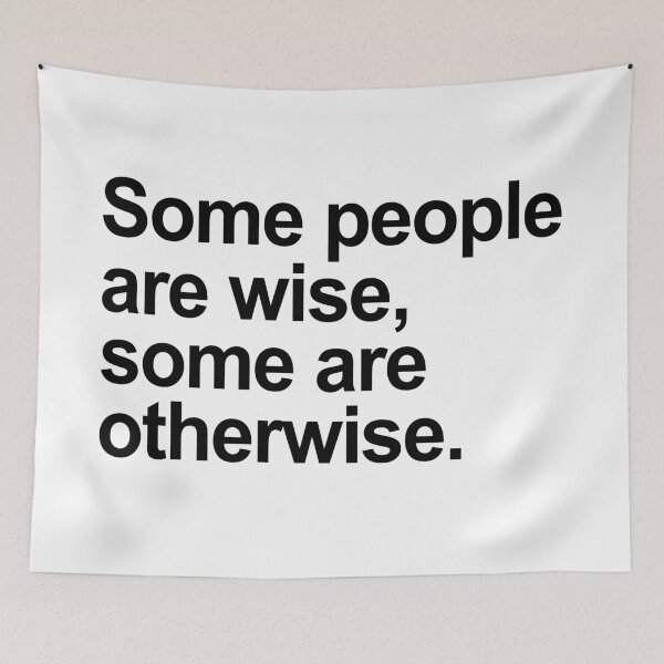 Item preview, Some People Are Wise, Some Are Otherwise designed and sold by allysmar.