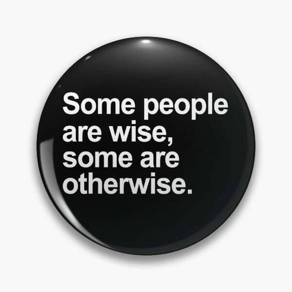 Item preview, Some People Are Wise, Some Are Otherwise designed and sold by allysmar.