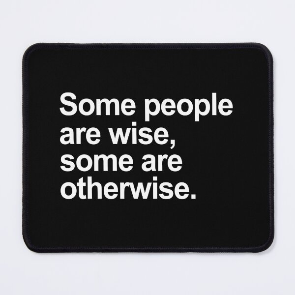 Item preview, Some People Are Wise, Some Are Otherwise designed and sold by allysmar.