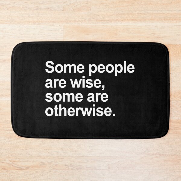 Item preview, Some People Are Wise, Some Are Otherwise designed and sold by allysmar.