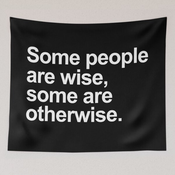 Item preview, Some People Are Wise, Some Are Otherwise designed and sold by allysmar.