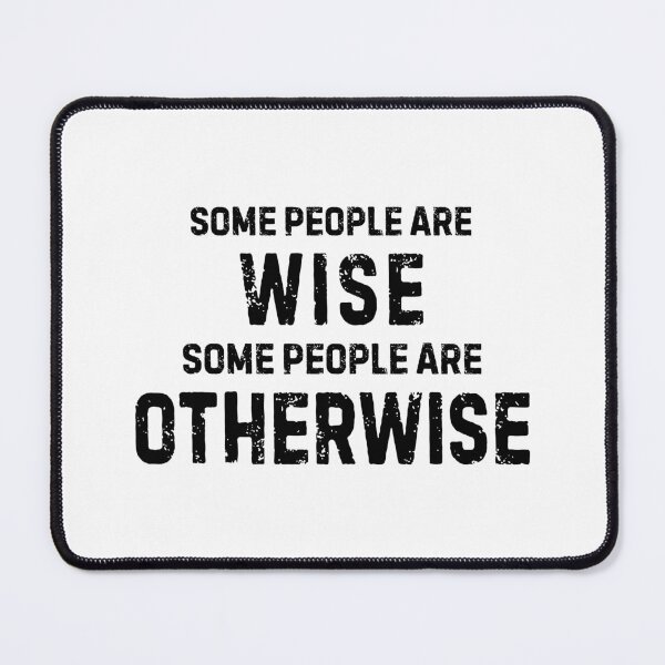 Item preview, Some People Are Wise, Some People Are Otherwise designed and sold by allysmar.