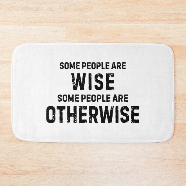 Item preview, Some People Are Wise, Some People Are Otherwise designed and sold by allysmar.