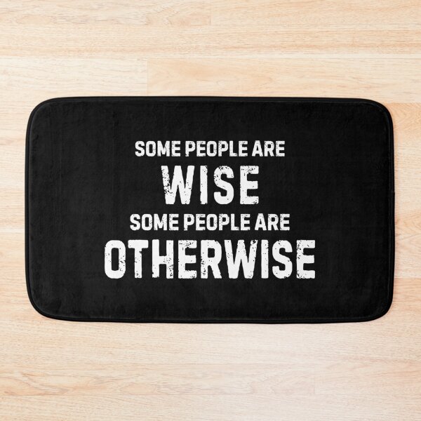 Item preview, Some People Are Wise, Some People Are Otherwise designed and sold by allysmar.