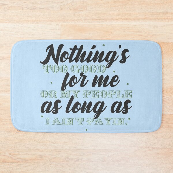 Item preview, Nothing's too good for me or my people as long as I ain't payin' designed and sold by Sticker Up.