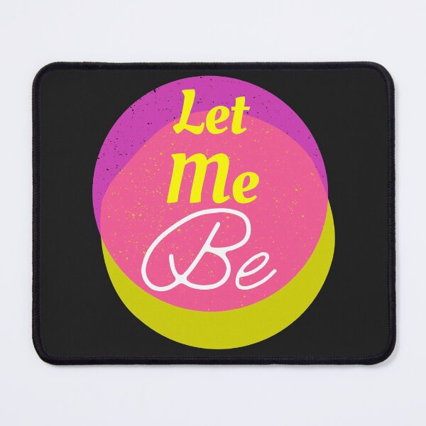 Item preview, Let Me Be designed and sold by Stefany Coria.