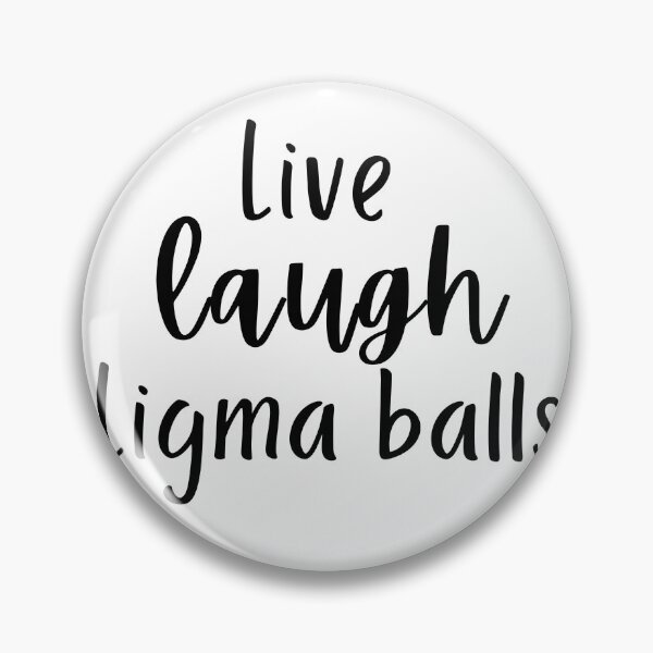 Item preview, live laugh Ligma balls designed and sold by SelloutCentral.