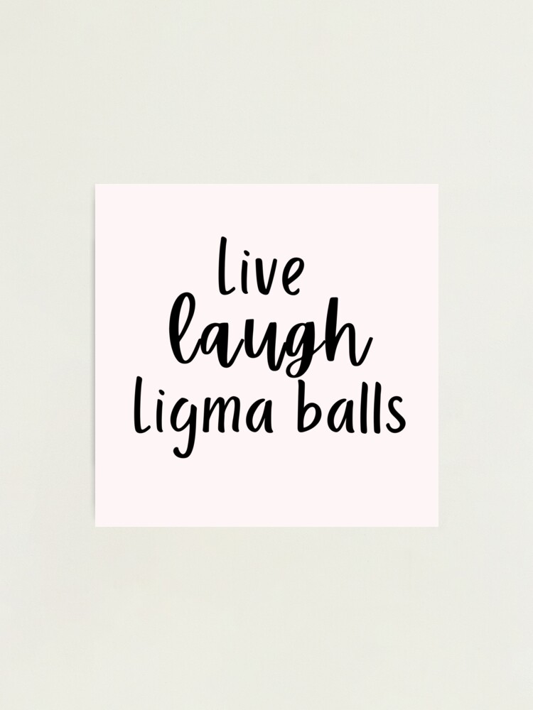 Ligma Balls Photographic Prints for Sale