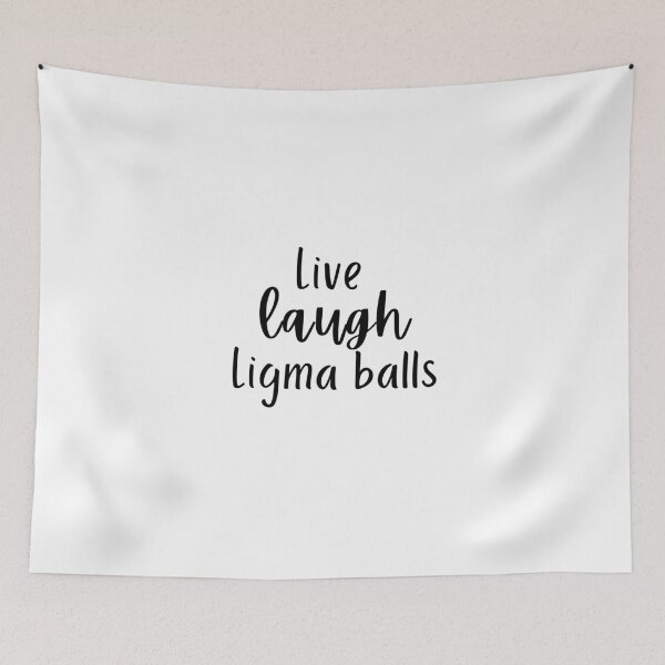 Item preview, live laugh Ligma balls designed and sold by SelloutCentral.