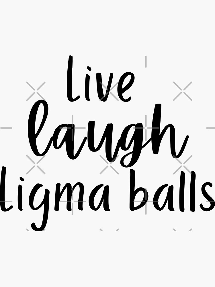 live laugh Ligma balls | Sticker