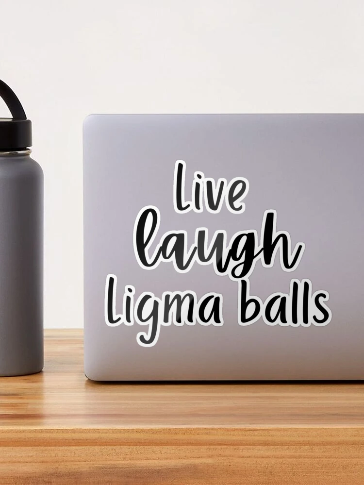 live laugh Ligma balls Sticker for Sale by SelloutCentral