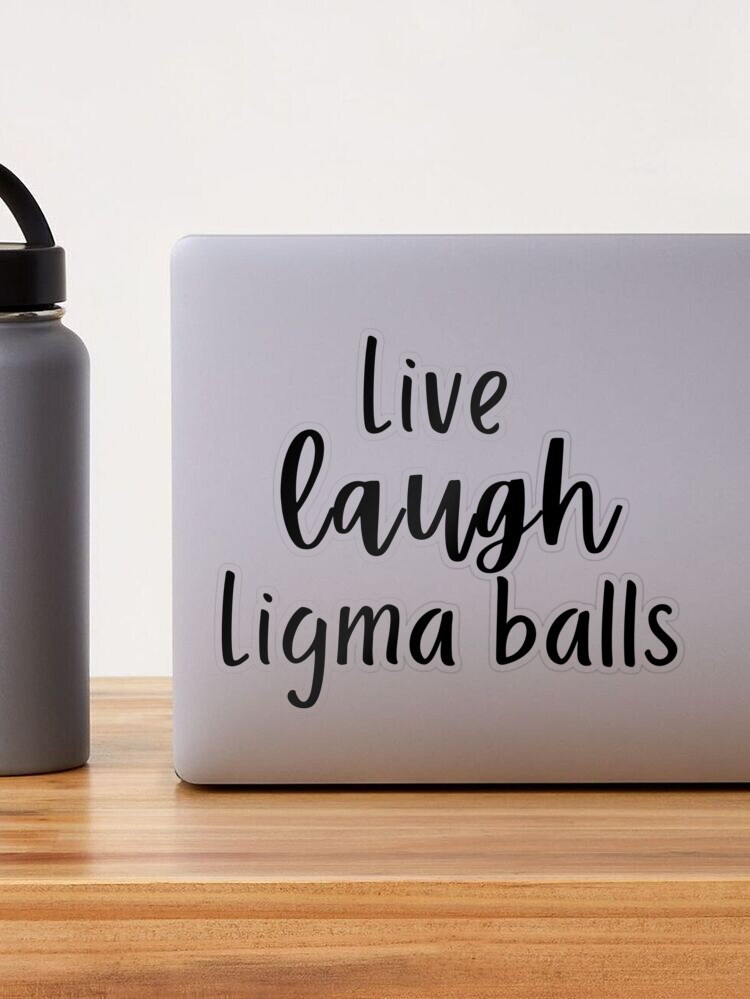 live laugh Ligma balls Sticker for Sale by SelloutCentral