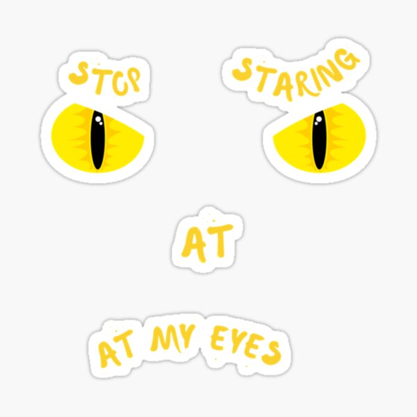 "Stop Staring At My Eyes, Yellow Red Eyes " Sticker for Sale by
