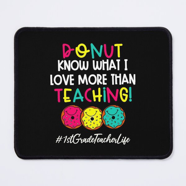 Item preview, 1st Grade Teacher Life - Donut Teaching designed and sold by Rafaelame09.