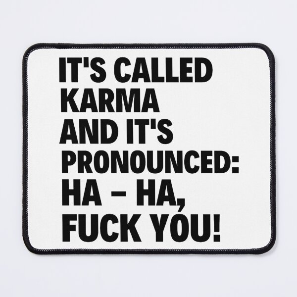 Item preview, Its Called Karma And Its Pronounced Ha Ha Fuck You designed and sold by chetan786.