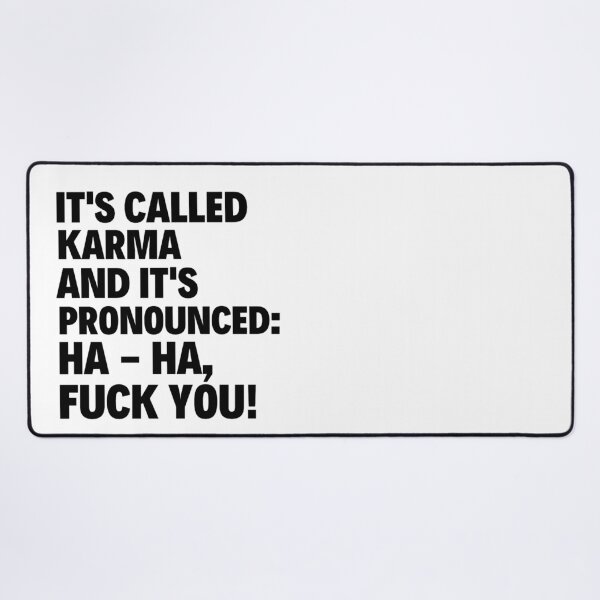Item preview, Its Called Karma And Its Pronounced Ha Ha Fuck You designed and sold by chetan786.