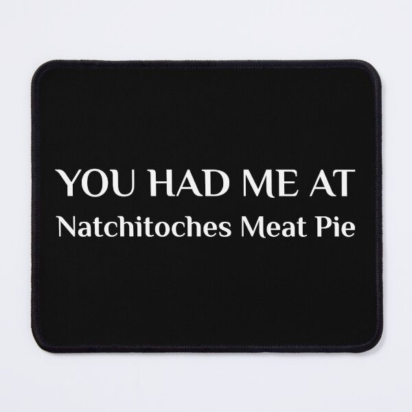 Item preview, Had Me At Natchitoches Meat Pie Northern Louisiana designed and sold by Creekman Designs.
