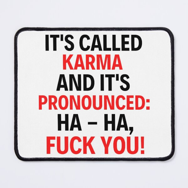 Item preview, Its Called Karma And Its Pronounced Ha Ha Fuck You designed and sold by chetan786.