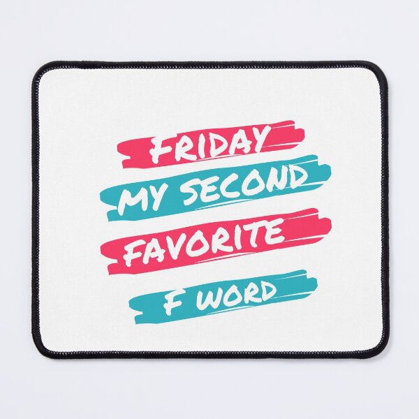 Item preview, Friday is my second favorite f word designed and sold by glooop.
