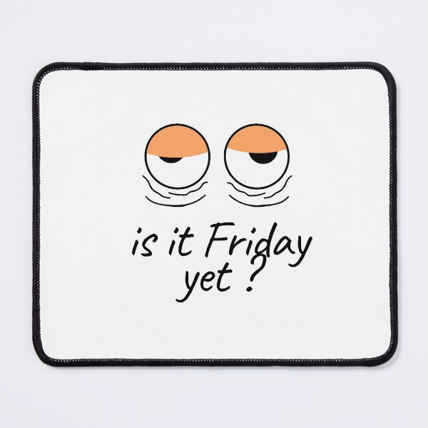 Item preview, Is it friday yet? designed and sold by glooop.