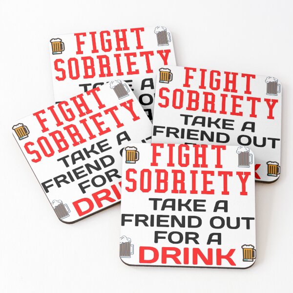 Item preview, FIGHT SOBRIETY TAKE A FRIEND OUT FOR A DRINK designed and sold by CRINGEWORTHY TEES.