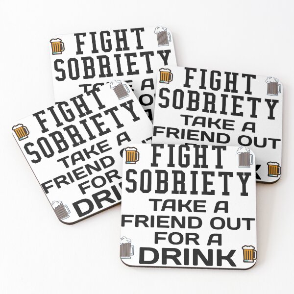 Item preview, FIGHT SOBRIETY TAKE A FRIEND OUT FOR A DRINK designed and sold by CRINGEWORTHY TEES.
