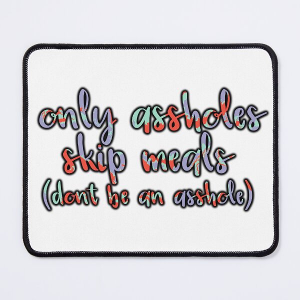 Item preview, Only A-Holes Skip Meals designed and sold by GrellenDraws.