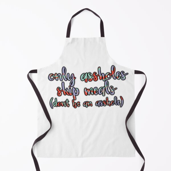 Item preview, Only A-Holes Skip Meals designed and sold by GrellenDraws.