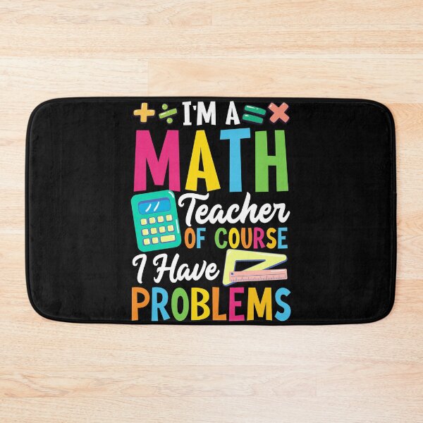 Item preview, I Am A Math Teacher Of Course I Have Problems designed and sold by GoZayaan.