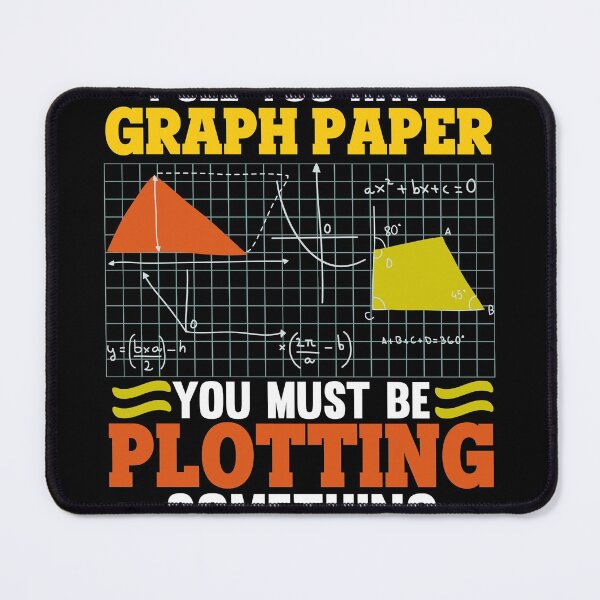 Item preview, I See You Have Graph Paper Plotting designed and sold by GoZayaan.