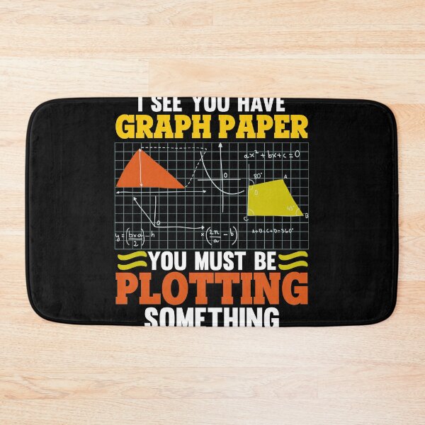 Item preview, I See You Have Graph Paper Plotting designed and sold by GoZayaan.