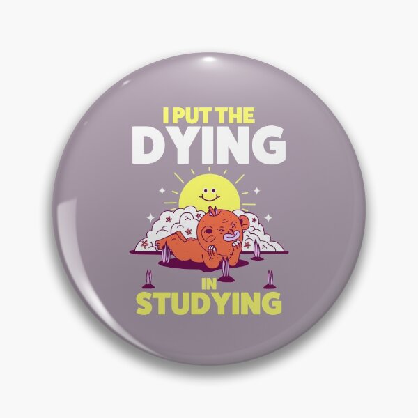 Item preview, I Put the Dying in Studying designed and sold by FanaticTee.