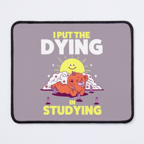 Item preview, I Put the Dying in Studying designed and sold by FanaticTee.