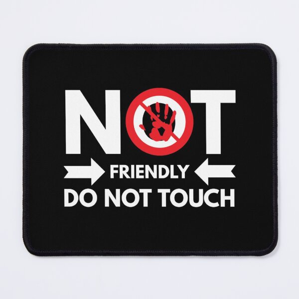Item preview, Not Friendly Dont Touch designed and sold by splashdsi.