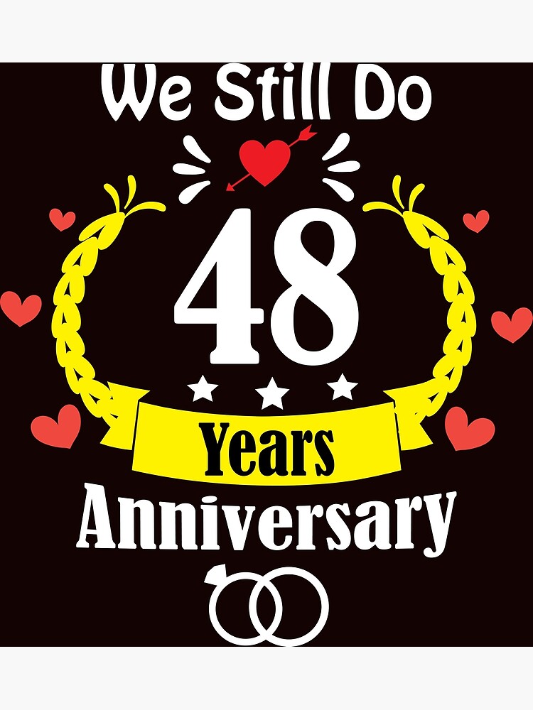 Happy 48th Wedding Anniversary We Still Do 48 Years Classic T Shirt Poster For Sale By