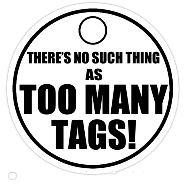 "Too Many Tags!" Stickers by shakeoutfitters | Redbubble