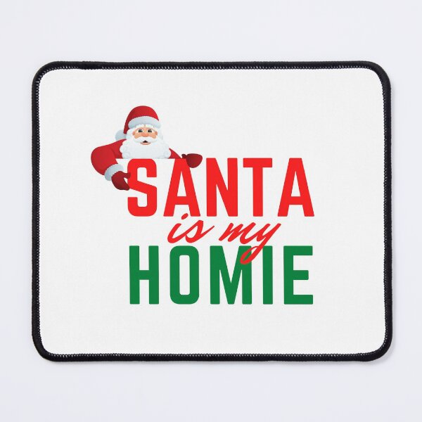 Item preview, santa is my homie designed and sold by dfranc.