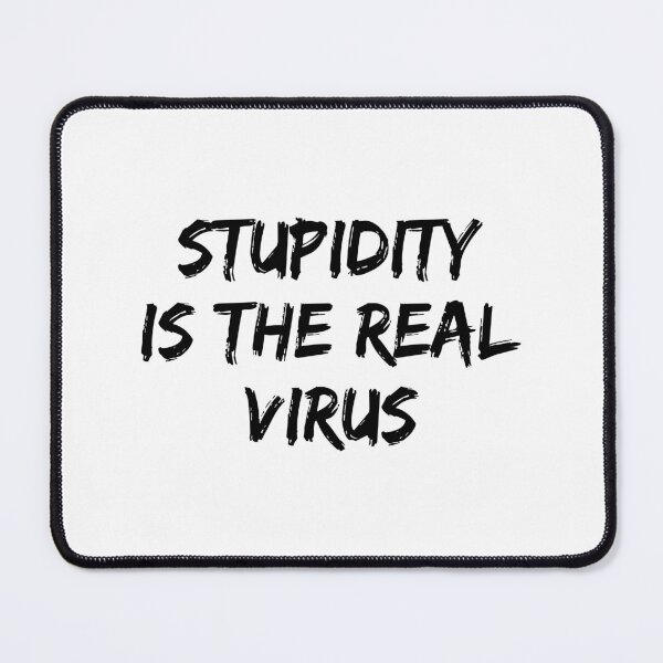 Item preview, Stupidity Is The Real Virus designed and sold by allysmar.