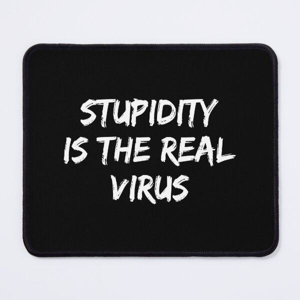 Item preview, Stupidity Is The Real Virus designed and sold by allysmar.
