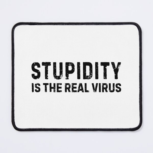Item preview, Stupidity Is The Real Virus designed and sold by allysmar.