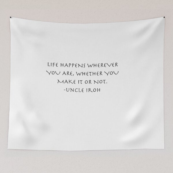 Item preview, life happens  Quote from Uncle Iroh  designed and sold by AnimeWorld8.