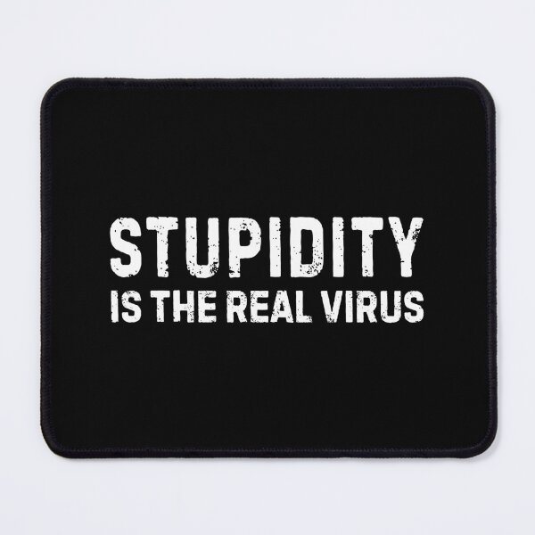 Item preview, Stupidity Is The Real Virus designed and sold by allysmar.