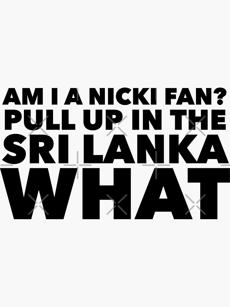Pull Up In The Sri Lanka Lyrics "Am I a Nicki fan? Pull up in the Sri Lanka WHAT - TikTok" Sticker for