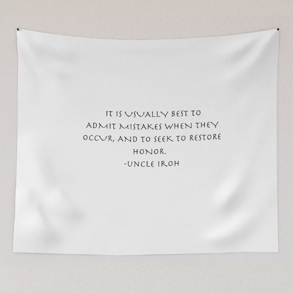 Item preview, it is usually best to admit mistakes when they occur and to seek to restore honor  Quote from Uncle Iroh  designed and sold by AnimeWorld8.