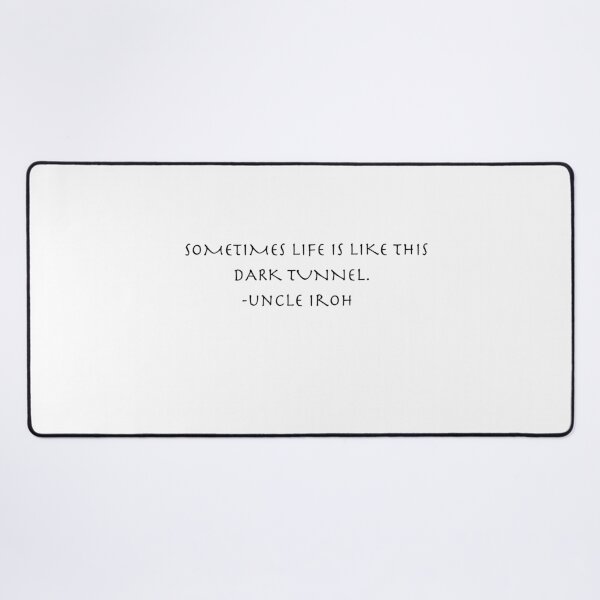 Item preview, sometimes life is like this dark tunnel Quote from Uncle Iroh  designed and sold by AnimeWorld8.