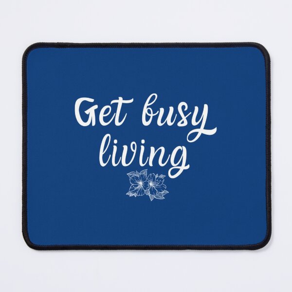 Item preview, Get Busy living!      designed and sold by Thames-Cashop.