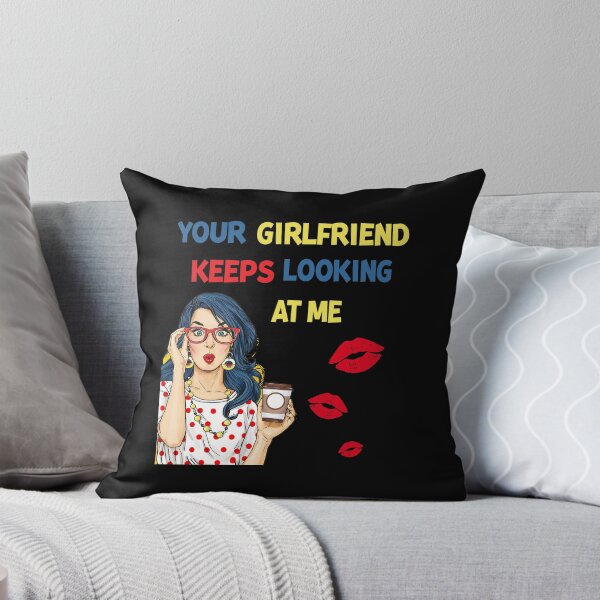 Item preview, Your Girlfriend Keeps Looking at Me designed and sold by maithithuha.