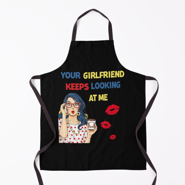 Item preview, Your Girlfriend Keeps Looking at Me designed and sold by maithithuha.