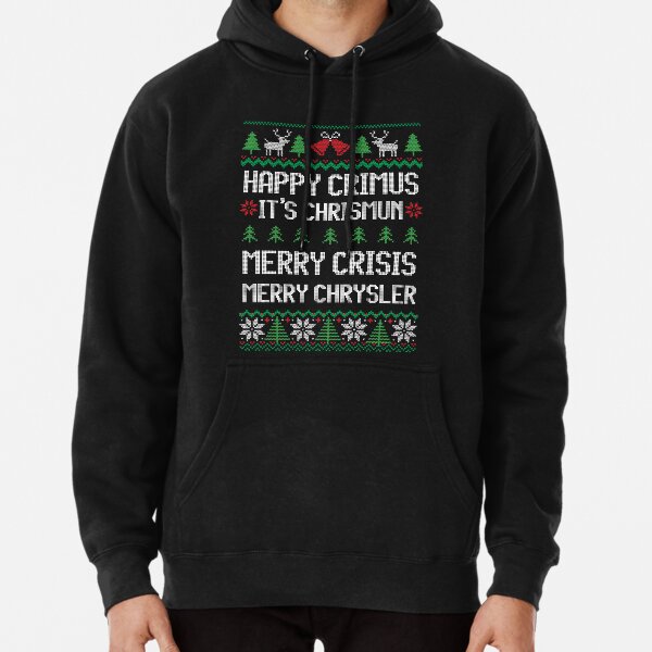 Merry Chrysler - Happy Crimus, Merry Crisis Funny Ugly Sweater Christmas Pullover Hoodie